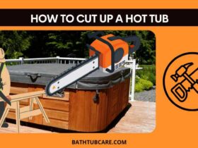 How Cut Up Your Own Hot Tub In 5 Minutes Or Less!