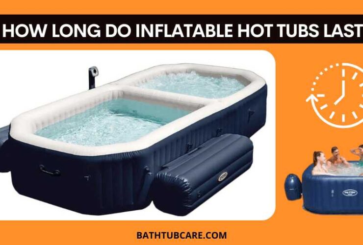 How long do inflatable hot tubs last