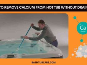 How to remove calcium from hot tub without draining it