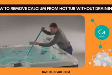 How to remove calcium from hot tub without draining it